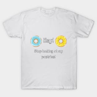 Stop Looking at my Pastries T-Shirt